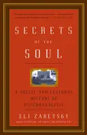 A lélek titkai: A pszichoanalízis társadalom- és kultúrtörténete - Secrets of the Soul: A Social and Cultural History of Psychoanalysis