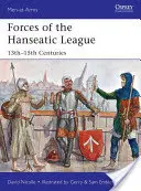 A Hanza-szövetség erői: 13-15. századok - Forces of the Hanseatic League: 13th-15th Centuries