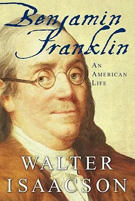 Benjamin Franklin: Franklin: Egy amerikai élet - Benjamin Franklin: An American Life