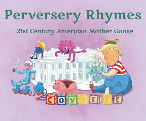 Perverz rímek: 21. századi amerikai anyanyelvi lúdbőröztetés - Perversery Rhymes: 21st Century American Mother Goose