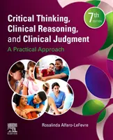 Kritikai gondolkodás, klinikai érvelés és klinikai ítéletalkotás: Gyakorlati megközelítés - Critical Thinking, Clinical Reasoning, and Clinical Judgment: A Practical Approach