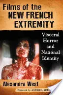 Az új francia szélsőség filmjei: Viszcerális horror és nemzeti identitás - Films of the New French Extremity: Visceral Horror and National Identity