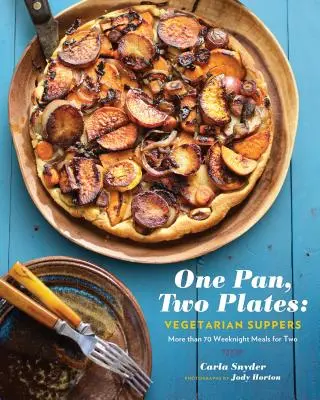 Egy serpenyő, két tányér: Vegetáriánus vacsorák: Több mint 70 hétköznapi étel két személyre - One Pan, Two Plates: Vegetarian Suppers: More Than 70 Weeknight Meals for Two