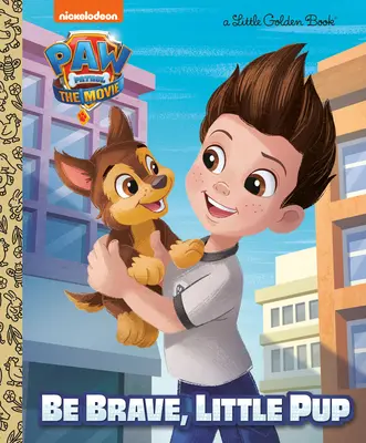 Mancs őrjárat: A film: Mancs őrjárat: Légy bátor, kis kölyök (Mancs őrjárat) - Paw Patrol: The Movie: Be Brave, Little Pup (Paw Patrol)