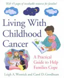 Élet a gyermekkori rákkal: Gyakorlati útmutató a családok segítésére - Living with Childhood Cancer: A Practical Guide to Help Families Cope