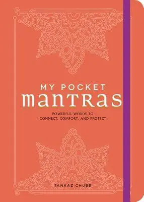 A zsebemben lévő mantráim: Erőteljes szavak a kapcsolatteremtéshez, vigasztaláshoz és védelemhez - My Pocket Mantras: Powerful Words to Connect, Comfort, and Protect