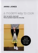 Modern módon főzni - Több mint 150 gyors, okos és ízgazdag recept minden napra - Modern Way to Cook - Over 150 Quick, Smart and Flavour-Packed Recipes for Every Day