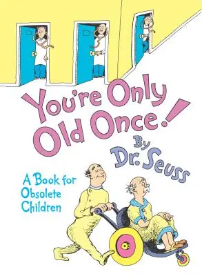 Csak egyszer vagy öreg! Egy könyv elavult gyerekeknek - You're Only Old Once!: A Book for Obsolete Children