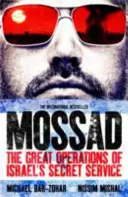 Moszad - Izrael híres titkosszolgálatának nagyszabású műveletei - Mossad - The Great Operations of Israel's Famed Secret Service