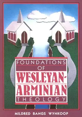 A Wesley-arminiánus teológia alapjai - Foundations of Wesleyan-Arminian Theology