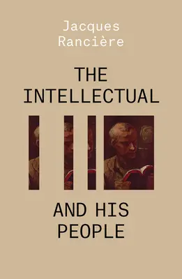 Az értelmiségi és az Ő népe: Az emberek színpadra állítása 2. kötet - The Intellectual and His People: Staging the People Volume 2