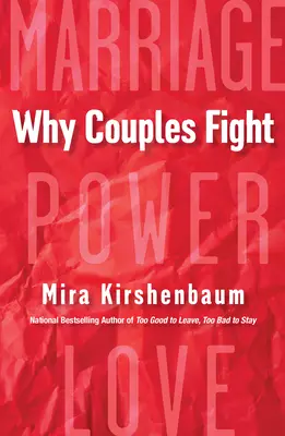 Miért veszekednek a párok: Lépésről lépésre útmutató a frusztráció, a konfliktusok és a neheztelés megszüntetéséhez a kapcsolatodban - Why Couples Fight: A Step-By-Step Guide to Ending the Frustration, Conflict, and Resentment in Your Relationship