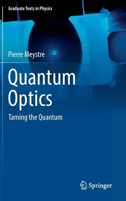 Kvantumoptika: A kvantum megszelídítése - Quantum Optics: Taming the Quantum