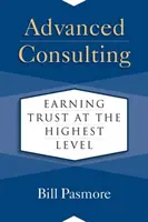 Haladó tanácsadás: A bizalom kiérdemlése a legmagasabb szinten - Advanced Consulting: Earning Trust at the Highest Level