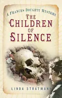 A csend gyermekei - Egy Frances Doughty-rejtély 5. - Children of Silence - A Frances Doughty Mystery 5