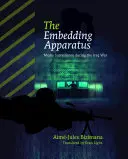 A beágyazó készülék: Media Surveillance During the Iraq War - The Embedding Apparatus: Media Surveillance During the Iraq War