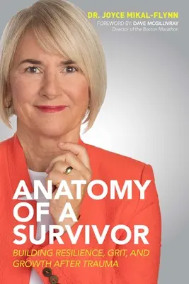 A túlélő anatómiája: A reziliencia, a bátorság és a növekedés építése trauma után - Anatomy of a Survivor: Building Resilience, Grit, and Growth After Trauma