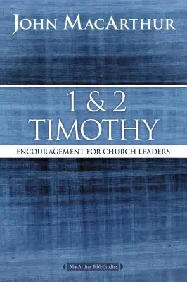 1 és 2 Timóteus 1 és 2: Bátorítás egyházi vezetők számára - 1 and 2 Timothy: Encouragement for Church Leaders