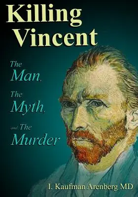 Killing Vincent: Az ember, a mítosz és a gyilkosság - Killing Vincent: The Man, The Myth, and The Murder