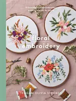 Virághímzés: 10 gyönyörű, modern hímzési projekt létrehozása a természet által inspirálva - Floral Embroidery: Create 10 Beautiful Modern Embroidery Projects Inspired by Nature