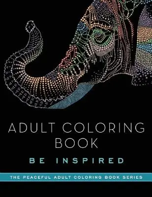 Adult Coloring Book: Be Inspired