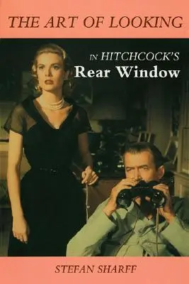 A nézés művészete Hitchcock Hátsó ablak című filmjében - The Art of Looking in Hitchcock's Rear Window