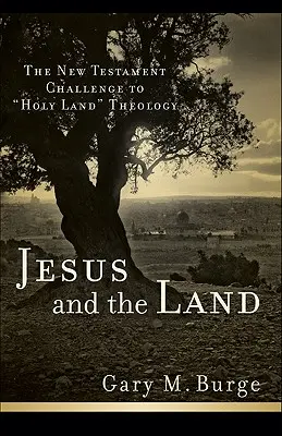 Jézus és a föld: Az újszövetségi kihívás a szentföldi teológiának - Jesus and the Land: The New Testament Challenge to Holy Land Theology