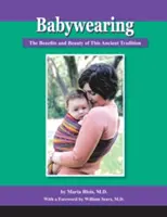 Babahordozás: Az ősi hagyomány előnyei és szépsége - Babywearing: The Benefits and Beauty of This Ancient Tradition