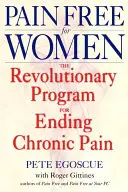 Fájdalommentes nőknek: A krónikus fájdalom megszüntetésének forradalmi programja - Pain Free for Women: The Revolutionary Program for Ending Chronic Pain