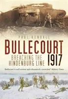 Bullecourt 1917: A Hindenburg-vonal áttörése - Bullecourt 1917: Breaching the Hindenburg Line