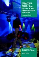 Gyakorlati útmutató az egészségvédelemhez és biztonsághoz a szórakoztatóiparban - Practical Guide to Health and Safety in the Entertainment Industry