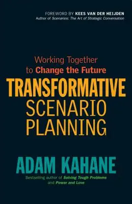 Transformative Scenario Planning: Együtt dolgozni a jövő megváltoztatásáért - Transformative Scenario Planning: Working Together to Change the Future