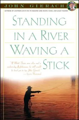 Standing in a River Waving a Stick