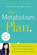 Az anyagcsere-terv - Fedezze fel a szervezetének megfelelő ételeket és gyakorlatokat, hogy csökkentse a gyulladást és gyorsan fogyjon - Metabolism Plan - Discover the Foods and Exercises that Work for Your Body to Reduce Inflammation and Lose Weight Fast