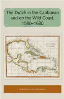 A hollandok a Karib-tengeren és a vad partvidéken 1580-1680 - The Dutch in the Caribbean and on the Wild Coast 1580-1680