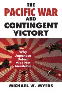 A csendes-óceáni háború és a feltételes győzelem: Miért nem volt elkerülhetetlen a japán vereség - The Pacific War and Contingent Victory: Why Japanese Defeat Was Not Inevitable