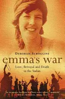 Emma háborúja - Szerelem, árulás és halál Szudánban - Emma's War - Love, Betrayal and Death in the Sudan