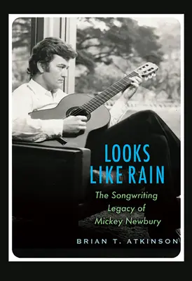 Vypadá to jako déšť: Písničkářský odkaz Mickeyho Newburyho - Looks Like Rain: The Songwriting Legacy of Mickey Newbury
