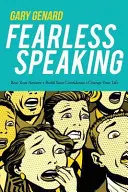 Félelem nélküli beszéd: Győzd le a szorongásod, építsd fel az önbizalmad, változtasd meg az életed! - Fearless Speaking: Beat Your Anxiety, Build Your Confidence, Change Your Life