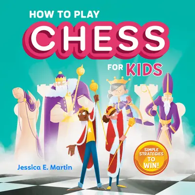 Hogyan sakkozzunk gyerekeknek: Egyszerű stratégiák a győzelemhez - How to Play Chess for Kids: Simple Strategies to Win