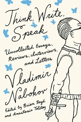 Gondolkozz, írj, beszélj! Összegyűjtetlen esszék, kritikák, interjúk és levelek a szerkesztőnek - Think, Write, Speak: Uncollected Essays, Reviews, Interviews, and Letters to the Editor