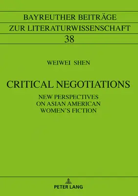 Kritikus tárgyalások: Új perspektívák az ázsiai amerikai nők szépirodalmában - Critical Negotiations: New Perspectives on Asian American Women's Fiction