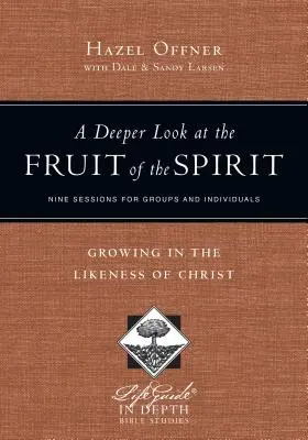 A Lélek gyümölcseinek mélyebb vizsgálata: Krisztus hasonlatosságában való növekedés - A Deeper Look at the Fruit of the Spirit: Growing in the Likeness of Christ