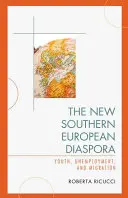 Az új dél-európai diaszpóra: fiatalok, munkanélküliség és migráció - The New Southern European Diaspora: Youth, Unemployment, and Migration