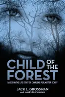 Az erdő gyermeke: Charlene Perlmutter Schiff élettörténete alapján - Child of the Forest: Based on the Life Story of Charlene Perlmutter Schiff