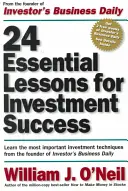 24 alapvető lecke a befektetési sikerhez: A legfontosabb befektetési technikák elsajátítása az Investor's Business Daily alapítójától - 24 Essential Lessons for Investment Success: Learn the Most Important Investment Techniques from the Founder of Investor's Business Daily