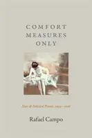 Kizárólag kényelmi intézkedések: Új és válogatott versek, 1994-2016 - Comfort Measures Only: New and Selected Poems, 1994-2016