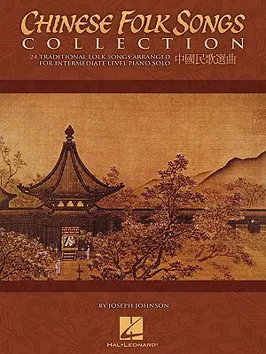 Sbírka čínských lidových písní: 24 tradičních písní v úpravě pro sólový klavír střední úrovně - Chinese Folk Songs Collection: 24 Traditional Songs Arranged for Intermediate Level Piano Solo