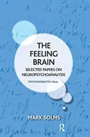 Az érző agy: Válogatott tanulmányok a neuropszichoanalízisről - The Feeling Brain: Selected Papers on Neuropsychoanalysis