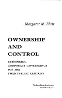 Tulajdonlás és ellenőrzés: A vállalatirányítás újragondolása a huszonegyedik század számára - Ownership and Control: Rethinking Corporate Governance for the Twenty-First Century